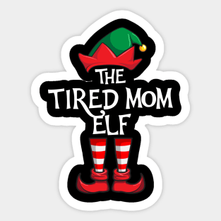 Tired Mom Elf Matching Family Christmas Sticker